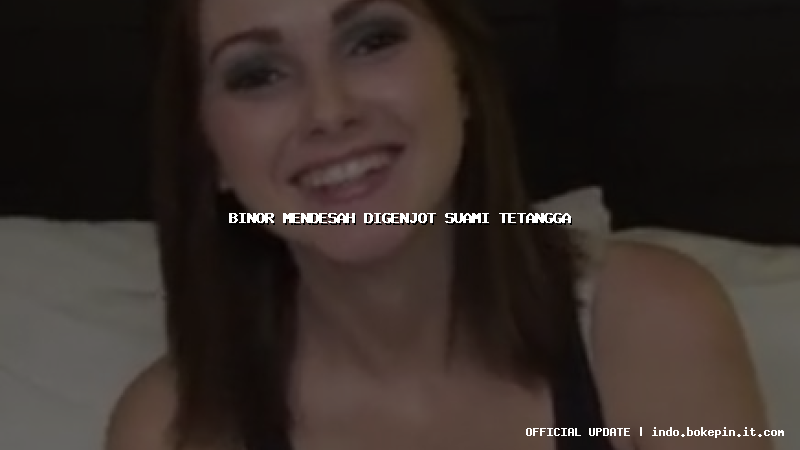 binor mendesah digenjot suami tetangga