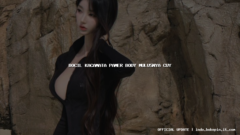 bocil kacamata pamer body mulusnya cuy