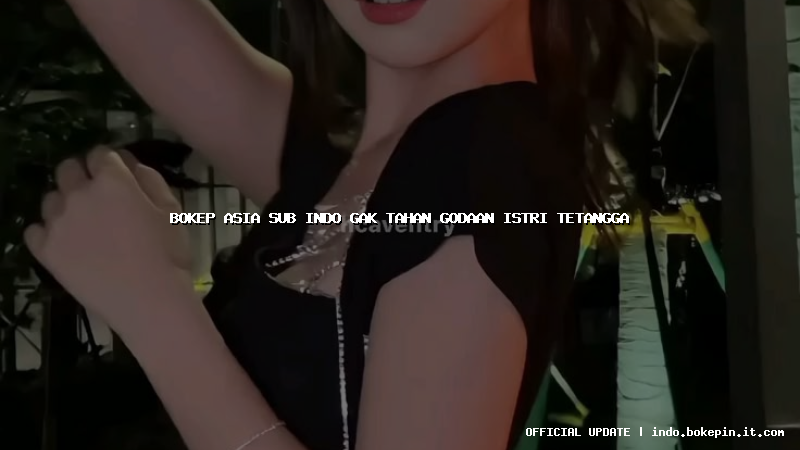 bokep asia sub indo gak tahan godaan istri tetangga