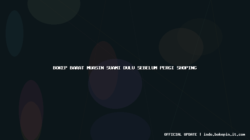 bokep barat muasin suami dulu sebelum pergi shoping bokep barat muasin suami dulu sebelum pergi shoping