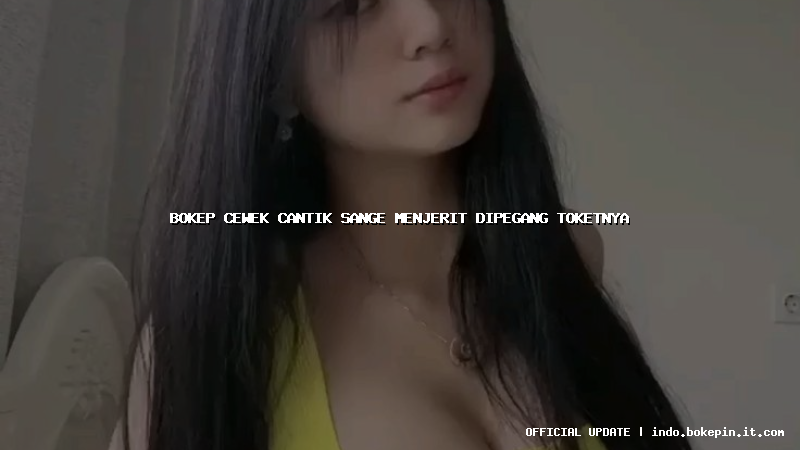 bokep cewek cantik sange menjerit dipegang toketnya bokep cewek cantik sange menjerit dipegang toketnya