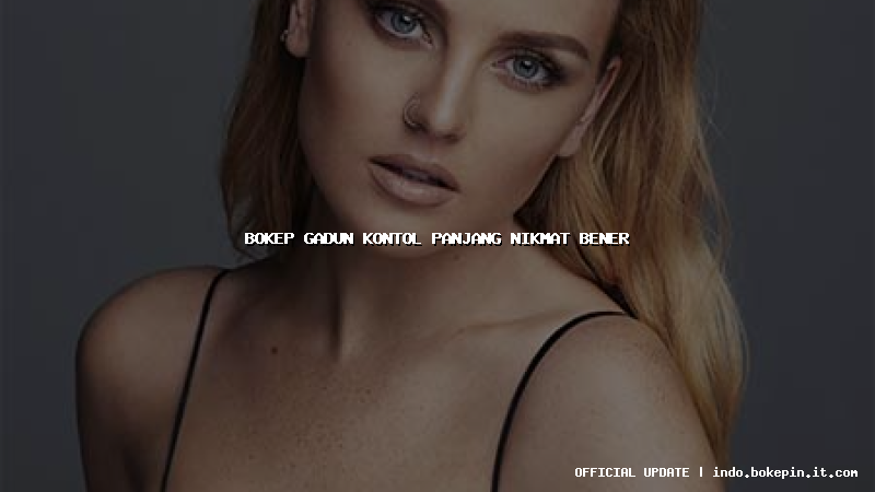 bokep gadun kontol panjang nikmat bener