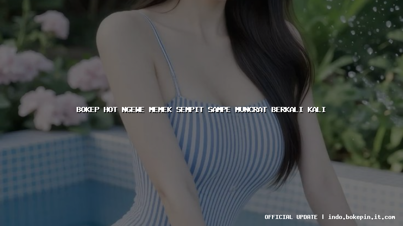 bokep hot ngewe memek sempit sampe muncrat berkali kali