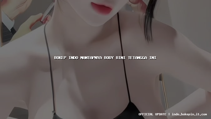 bokep indo mantapnya body bini tetangga ini