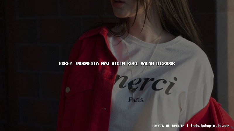 bokep indonesia mau bikin kopi malah disodok bokep indonesia mau bikin kopi malah disodok