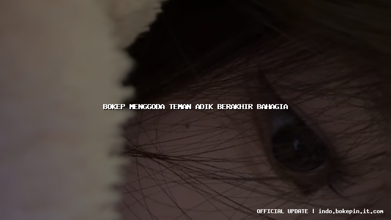 bokep menggoda teman adik berakhir bahagia bokep menggoda teman adik berakhir bahagia