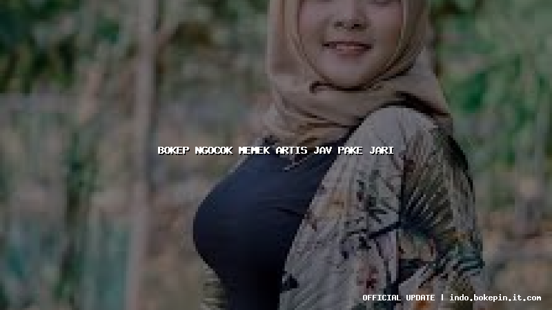 bokep ngocok memek artis jav pake jari bokep ngocok memek artis jav pake jari