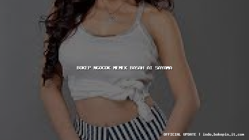 bokep ngocok memek basah ai sayama