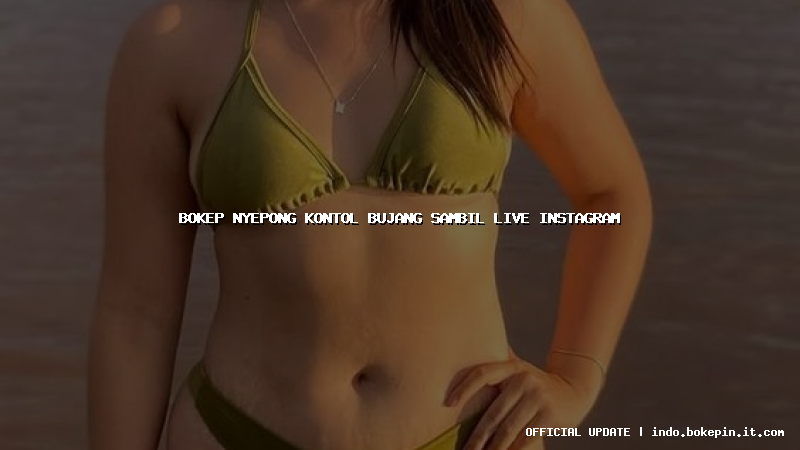 bokep nyepong kontol bujang sambil live instagram