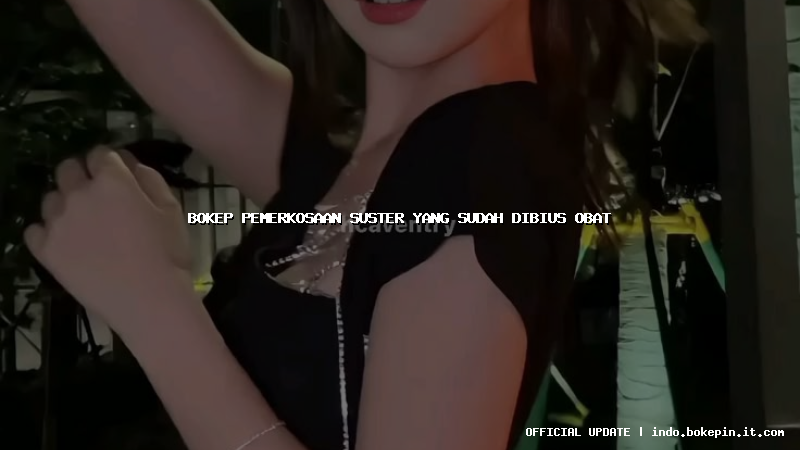 bokep pemerkosaan suster yang sudah dibius obat bokep pemerkosaan suster yang sudah dibius obat
