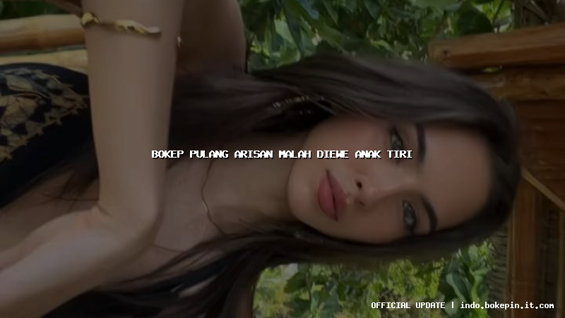 bokep pulang arisan malah diewe anak tiri