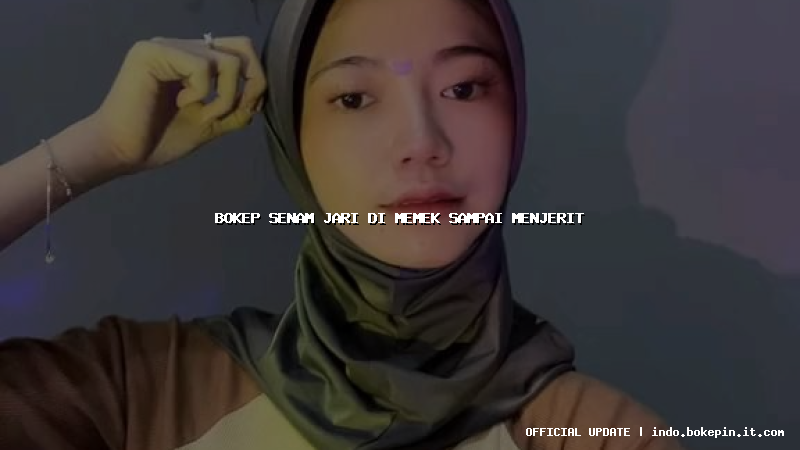 bokep senam jari di memek sampai menjerit bokep senam jari di memek sampai menjerit