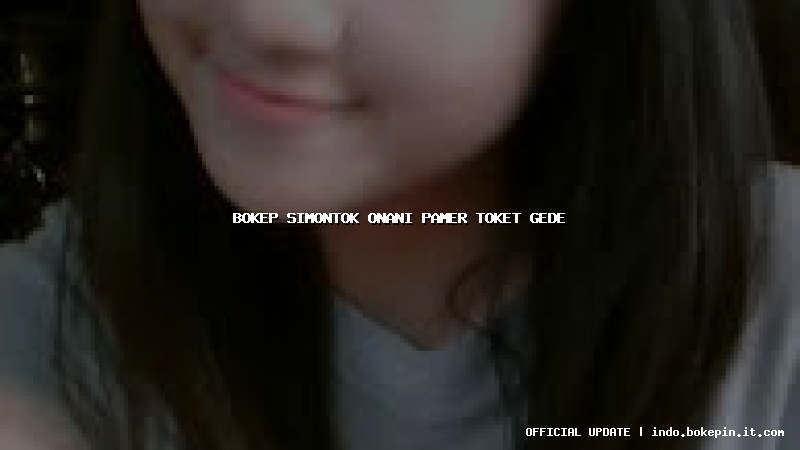 bokep simontok onani pamer toket gede bokep simontok onani pamer toket gede