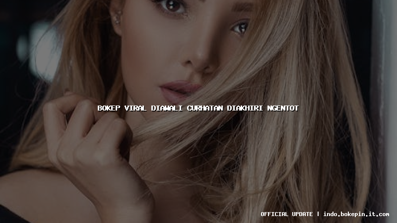 bokep viral diawali curhatan diakhiri ngentot bokep viral diawali curhatan diakhiri ngentot