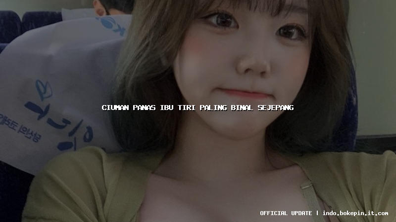 ciuman panas ibu tiri paling binal sejepang