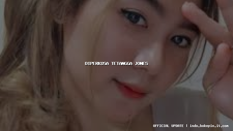 diperkosa tetangga jones