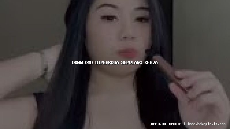 download diperkosa sepulang kerja