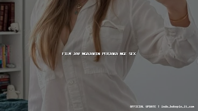 film jav ngajarin perjaka nge sex