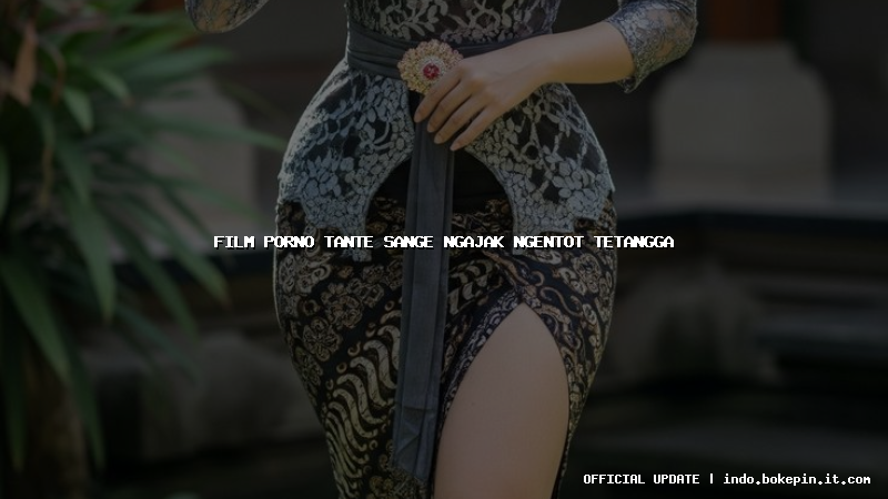 film porno tante sange ngajak ngentot tetangga film porno tante sange ngajak ngentot tetangga
