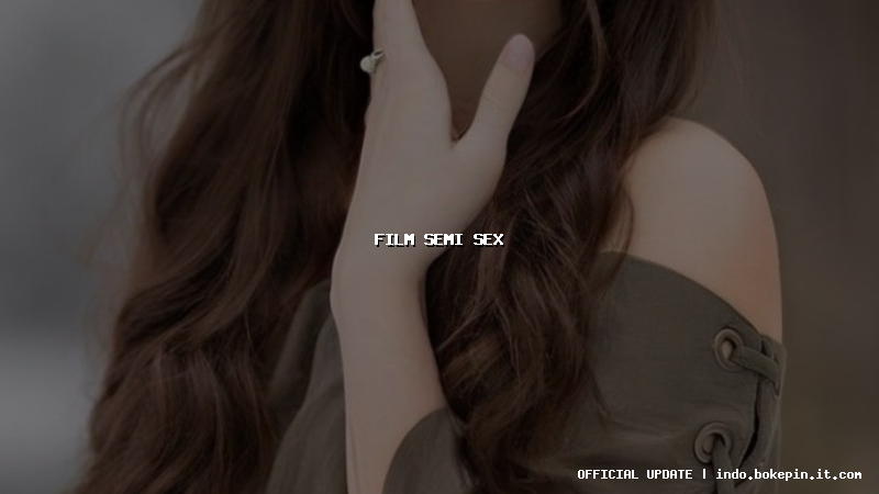 film semi sex film semi sex