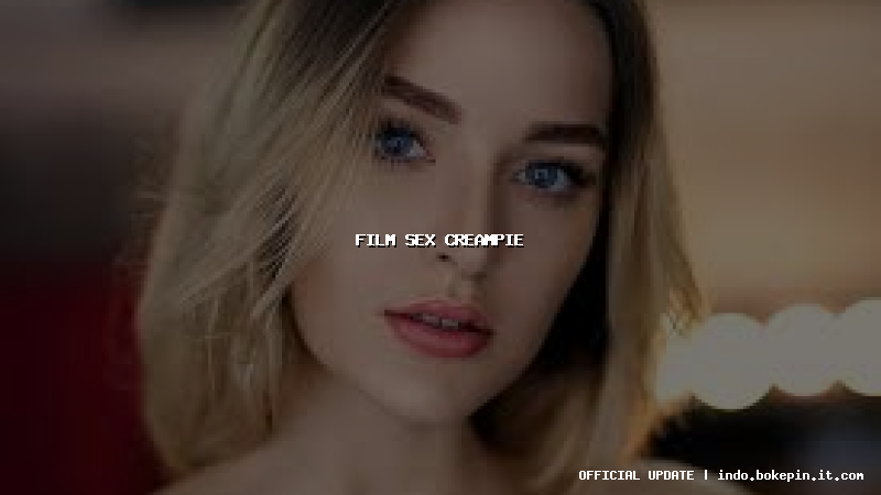 film sex creampie