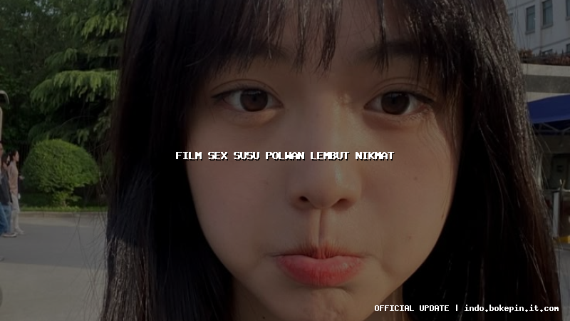 film sex susu polwan lembut nikmat