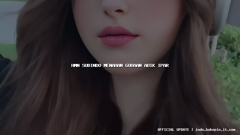 hmn subindo menahan godaan adik ipar