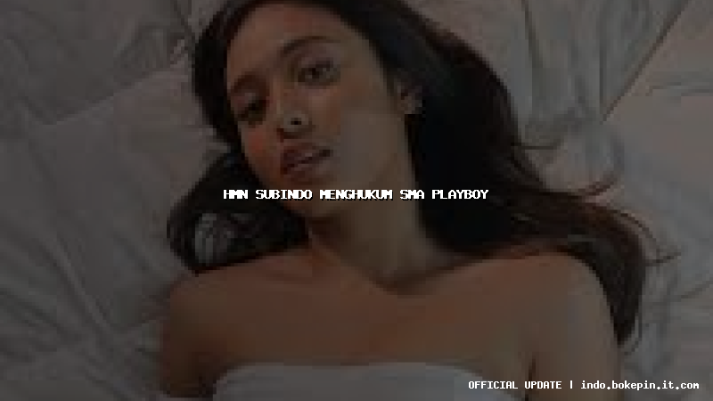 hmn subindo menghukum sma playboy