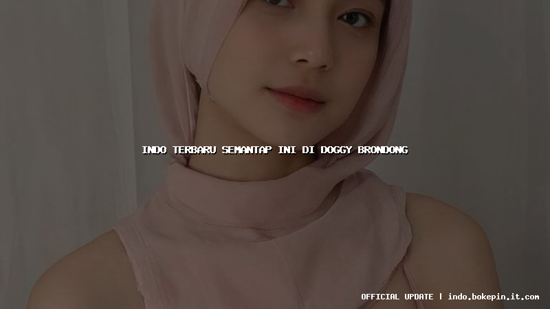 indo terbaru semantap ini di doggy brondong
