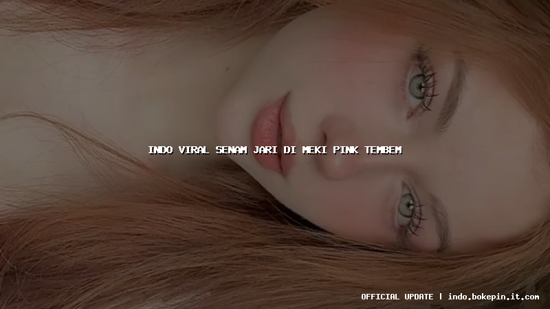 indo viral senam jari di meki pink tembem