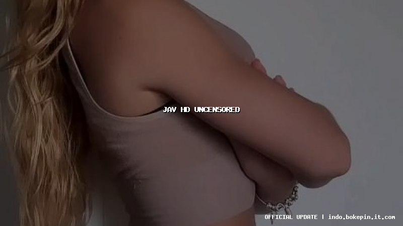 jav hd uncensored jav hd uncensored