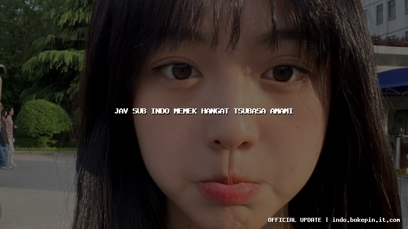 jav sub indo memek hangat tsubasa amami
