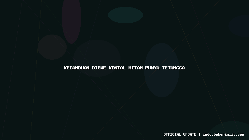 kecanduan diewe kontol hitam punya tetangga