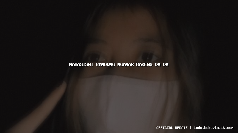 mahasiswi bandung ngamar bareng om om
