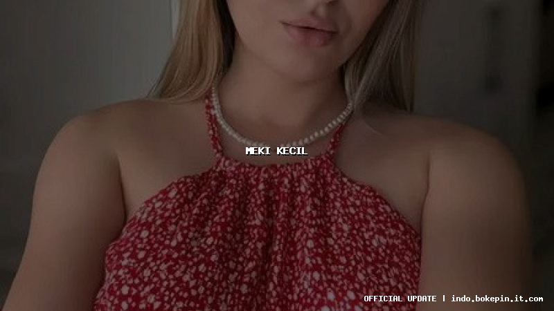 meki kecil meki kecil