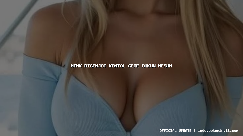 mimk digenjot kontol gede dukun mesum