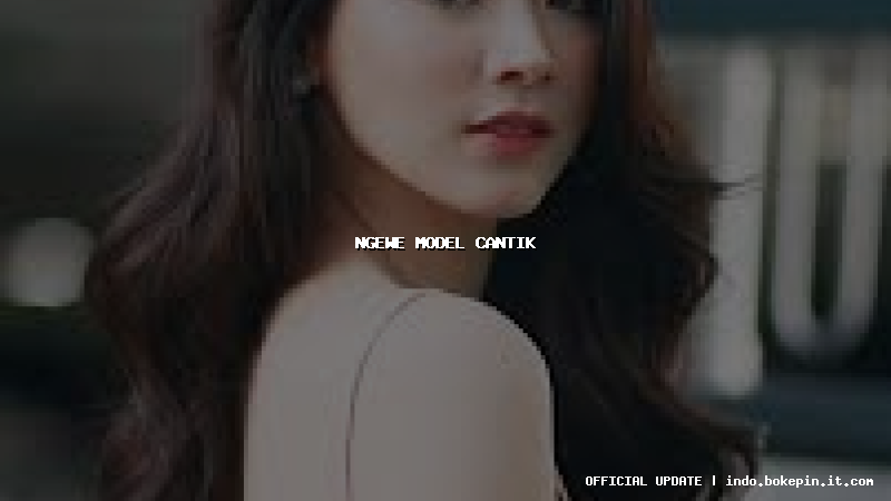 ngewe model cantik