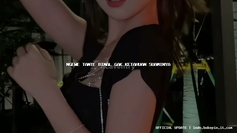 ngewe tante binal gak ketahuan suaminya