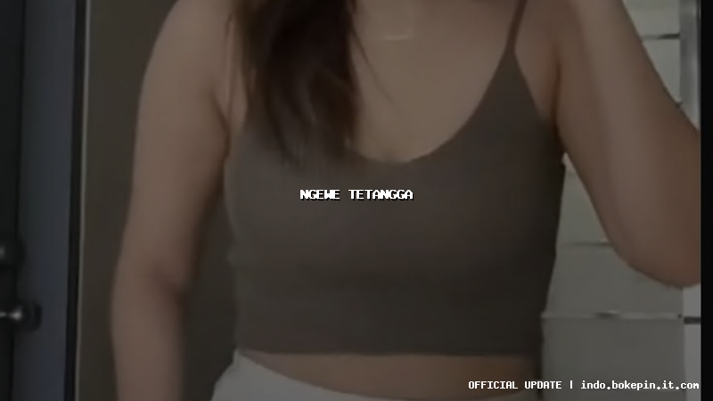 ngewe tetangga ngewe tetangga