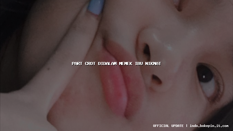 part crot didalam memek ibu nikmat part crot didalam memek ibu nikmat