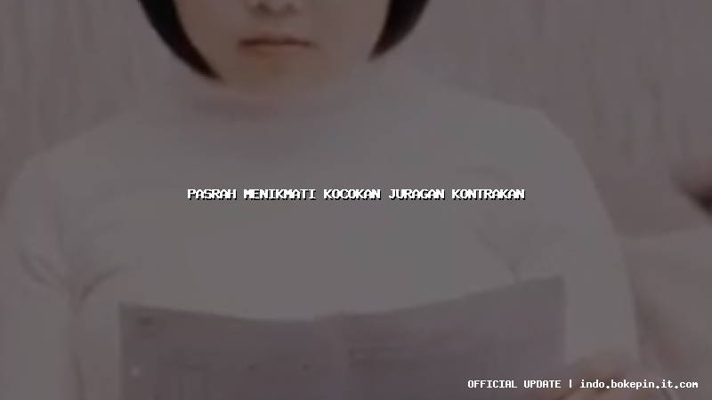 pasrah menikmati kocokan juragan kontrakan