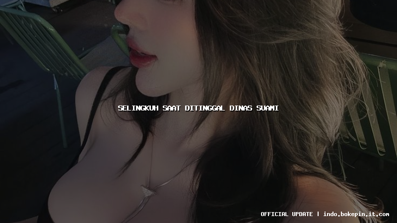 selingkuh saat ditinggal dinas suami