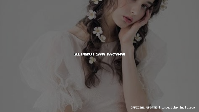 selingkuh sama karyawan selingkuh sama karyawan