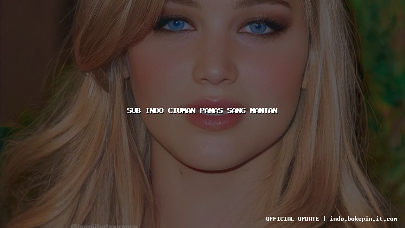 sub indo ciuman panas sang mantan