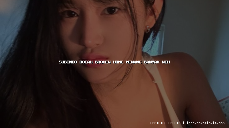 subindo bocah broken home menang banyak nih