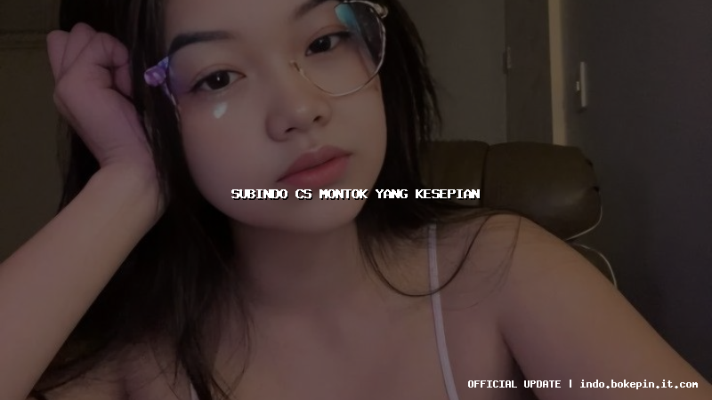 subindo cs montok yang kesepian