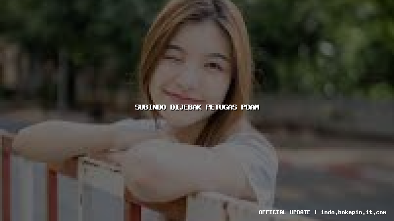 subindo dijebak petugas pdam