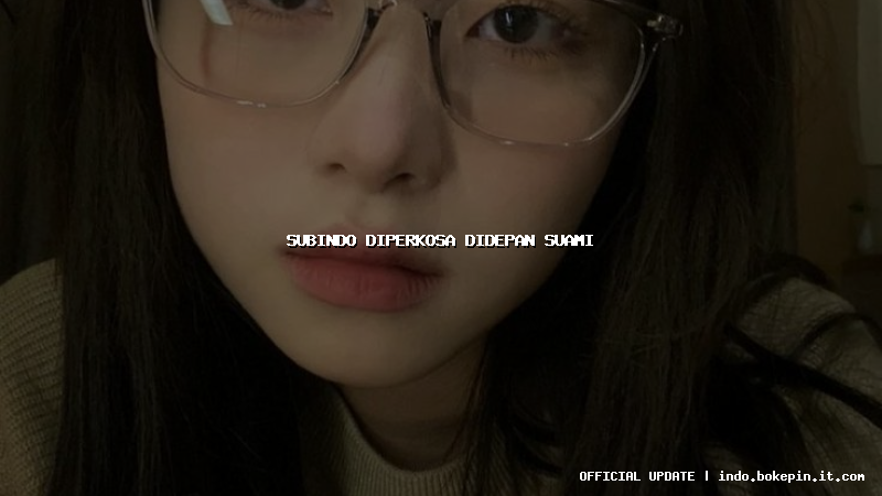 subindo diperkosa didepan suami subindo diperkosa didepan suami