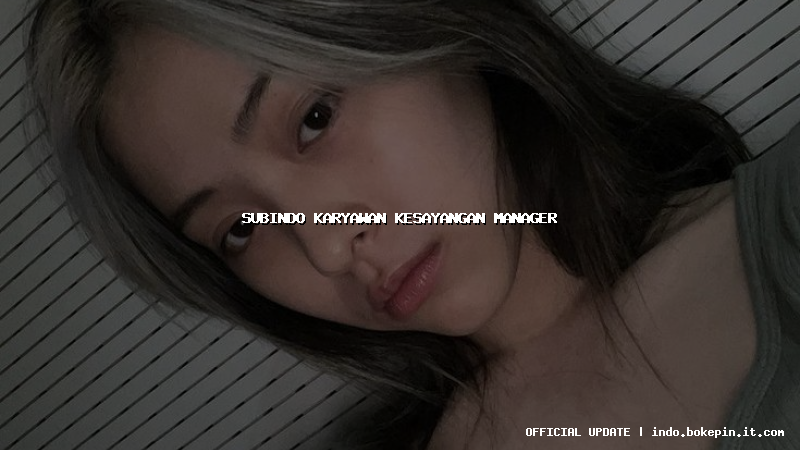 subindo karyawan kesayangan manager subindo karyawan kesayangan manager