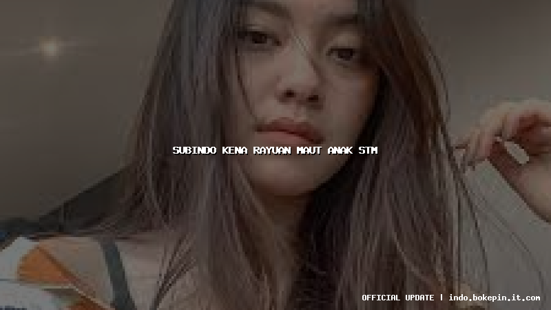 subindo kena rayuan maut anak stm